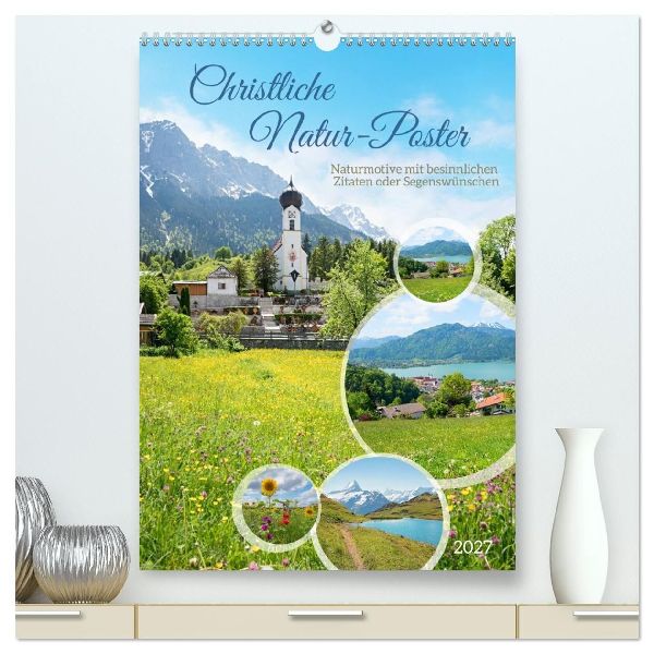 Christliche Natur-Poster (hochwertiger Premium Wandkalender 2027 DIN A2 hoch), Kunstdruck in Hochglanz