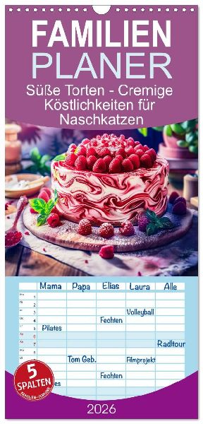 Familienplaner 2026 - Süße Torten - Cremige Köstlichkeiten für Naschkatzen mit 5 Spalten (Wandkalender, 21 x 45 cm) CALVENDO