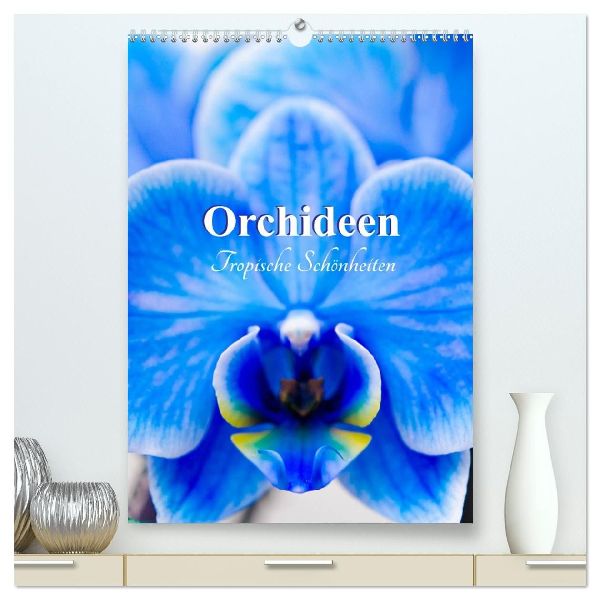 Orchideen - Tropische Schönheiten (hochwertiger Premium Wandkalender 2026 DIN A2 hoch), Kunstdruck in Hochglanz