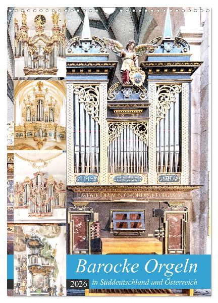 Barocke Orgeln in Su¨ddeutschland und Österreich (Wandkalender 2026 DIN A3 hoch), CALVENDO Monatskalender