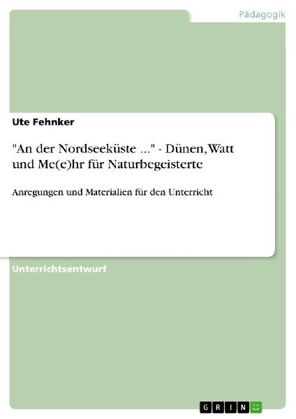 "An der Nordseeküste ..." - Dünen, Watt und Me(e)hr für Naturbegeisterte