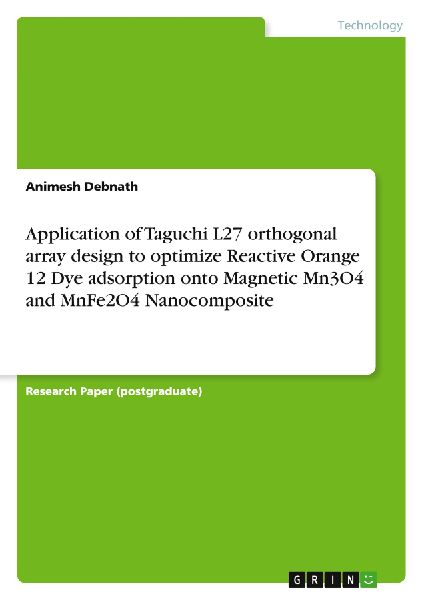 Application of Taguchi L27 orthogonal array design to optimize Reactive Orange 12 Dye adsorption onto Magnetic Mn3O4 and MnFe2O4 Nanocomposite
