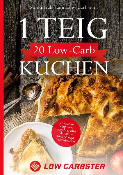 1 Teig 20 Low-Carb Kuchen: So einfach kann Low-Carb sein - Inklusive Nährwertangaben und Wochenplaner zum Downloaden