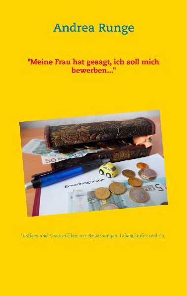 "Meine Frau hat gesagt, ich soll mich bewerben..."