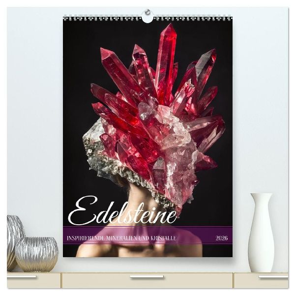 Edelsteine - Inspirierende Mineralien und Kristalle (hochwertiger Premium Wandkalender 2026 DIN A2 hoch), Kunstdruck in Hochglanz