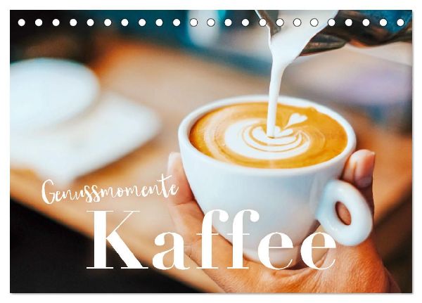 Genussmomente Kaffee (Tischkalender 2026 DIN A5 quer), CALVENDO Monatskalender