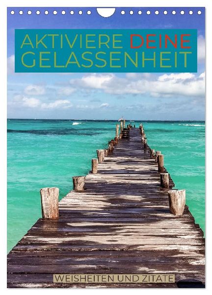 Aktiviere deine Gelassenheit Weisheiten und Zitate (Wandkalender 2026 DIN A4 hoch), CALVENDO Monatskalender