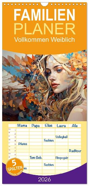 Familienplaner 2026 - Vollkommen Weiblich mit 5 Spalten (Wandkalender, 21 x 45 cm) CALVENDO