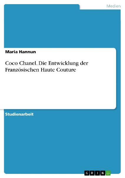 Coco Chanel. Die Entwicklung der Französischen Haute Couture