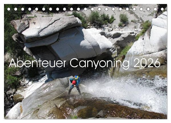 Abenteuer Canyoning (Tischkalender 2026 DIN A5 quer), CALVENDO Monatskalender