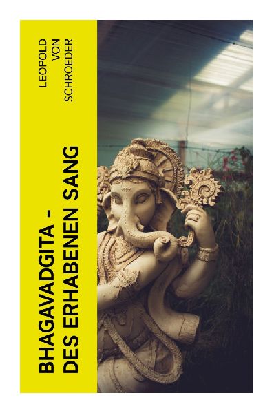 Bhagavadgita - Des Erhabenen Sang