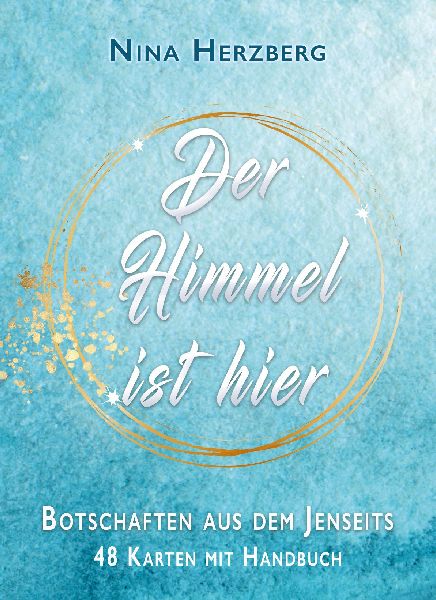 Der Himmel ist hier - Botschaften aus dem Jenseits