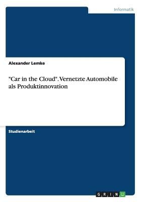 "Car in the Cloud". Vernetzte Automobile als Produktinnovation